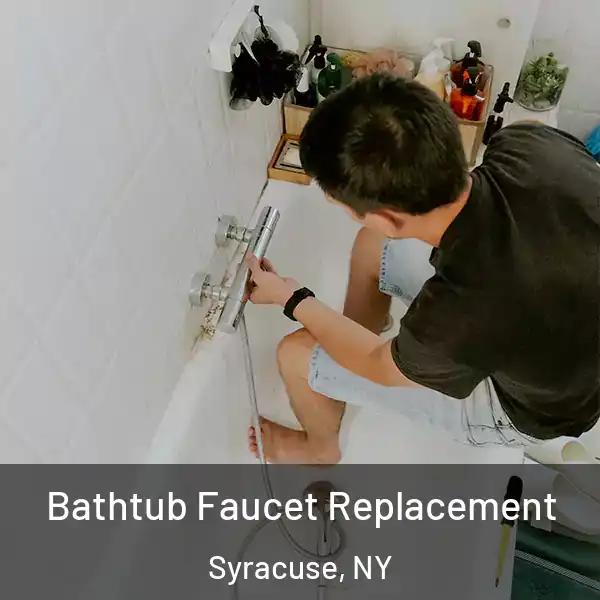  Bathtub Faucet Replacement Syracuse, NY