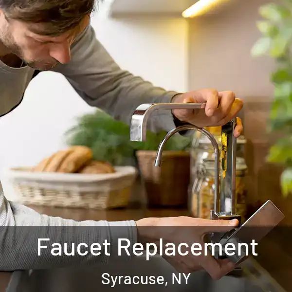  Faucet Replacement Syracuse, NY