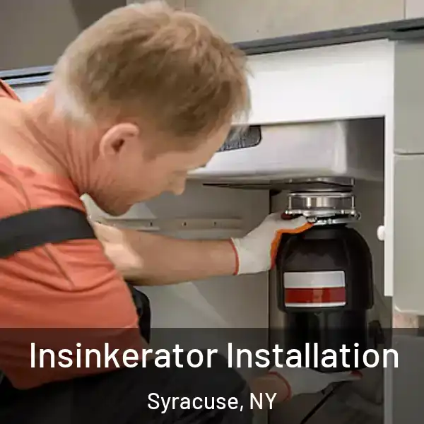  Insinkerator Installation Syracuse, NY