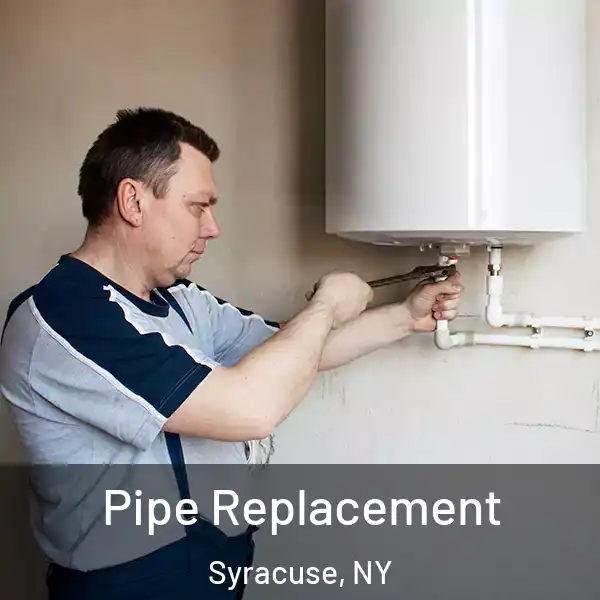  Pipe Replacement Syracuse, NY
