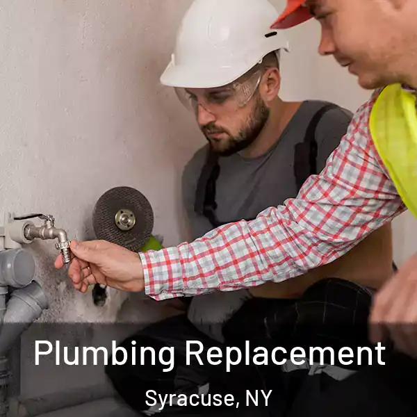  Plumbing Replacement Syracuse, NY