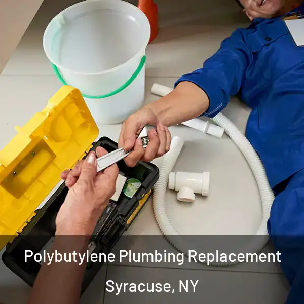  Polybutylene Plumbing Replacement Syracuse, NY