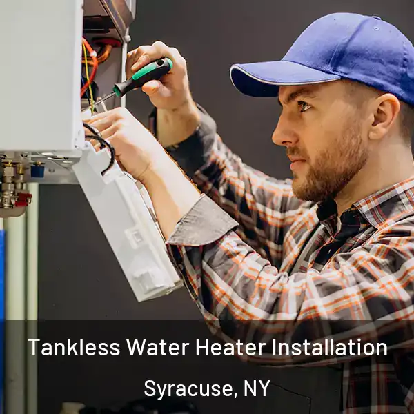  Tankless Water Heater Installation Syracuse, NY