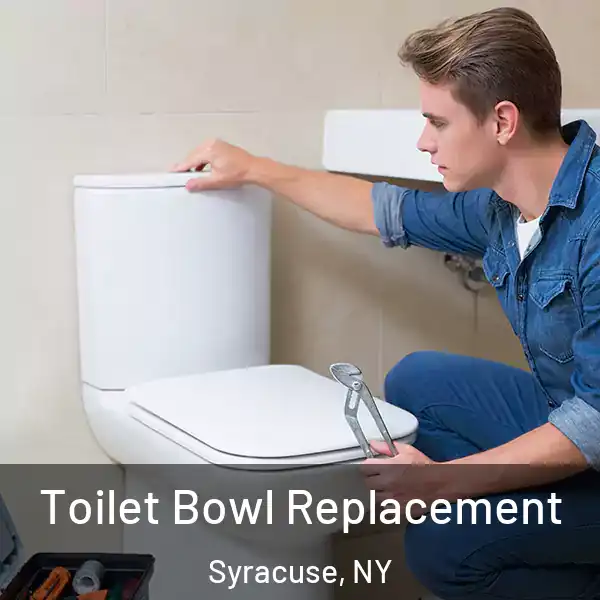  Toilet Bowl Replacement Syracuse, NY
