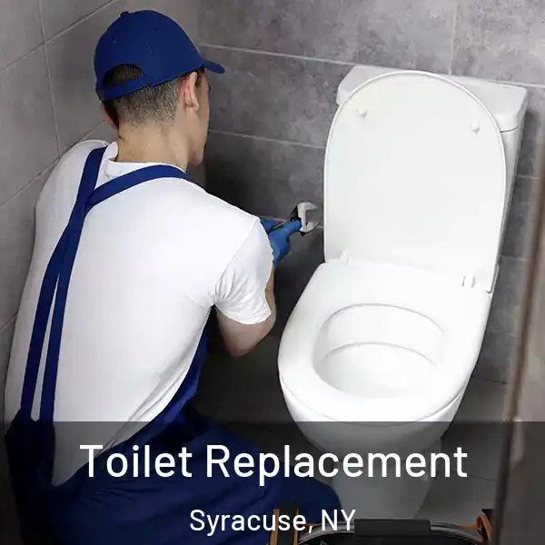  Toilet Replacement Syracuse, NY