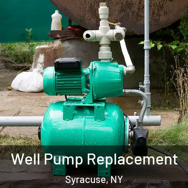  Well Pump Replacement Syracuse, NY